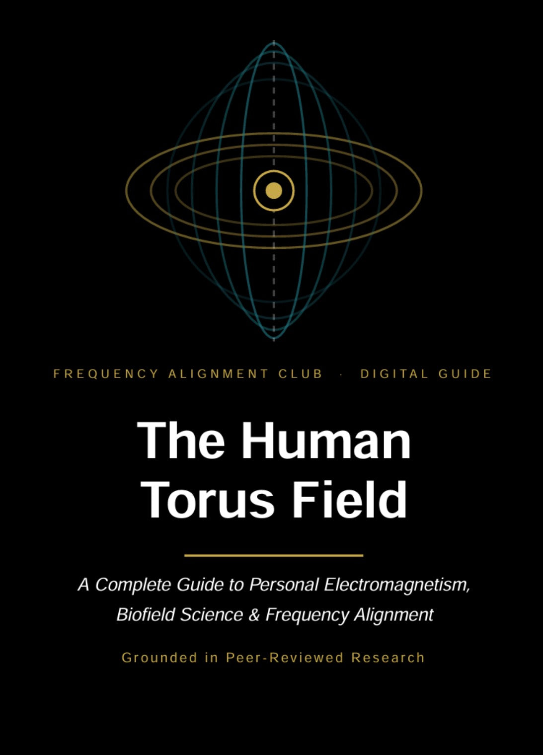 Torus Fields : A Complete Guide to Personal Electromagnetism , Biofield Science & Frequency Alignment